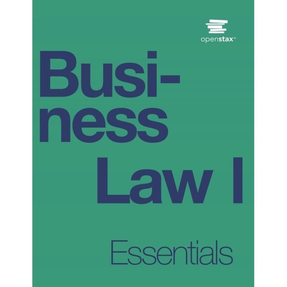Business Law I Essentials by OpenStax (Print Version, Paperback, B&W) -- Opensta
